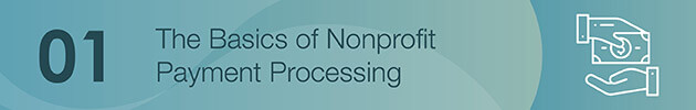 Let's talk about the basics of nonprofit payment processing.