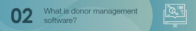 Donor management software can be a boon to your nonprofit.